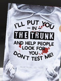 “I’ll put you in the trunk” hoodie