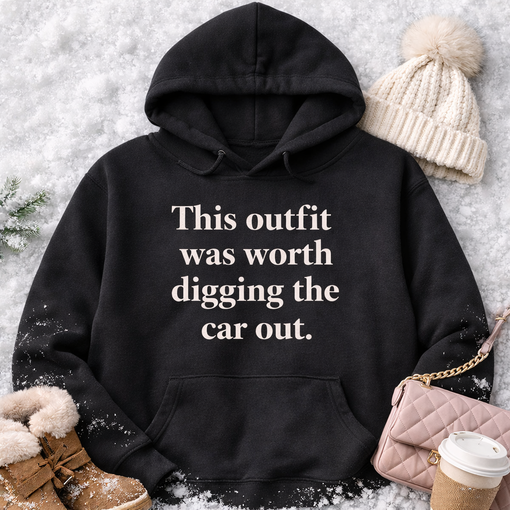 "This outfit  was worth Digging the car out" Hoodie